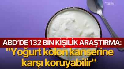 ABD’de 132 bin kişilik araştırma: "Yoğurt kolon kanserine karşı koruyabilir"