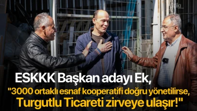 ESKKK Başkan adayı Ek, ''3000 ortaklı esnaf kooperatifi doğru yönetilirse, Turgutlu Ticareti zirveye ulaşır!''