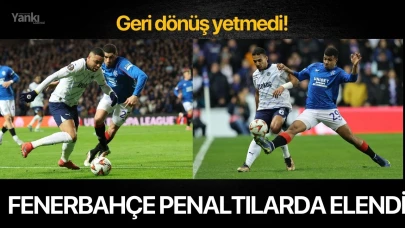 Geri dönüş yetmedi! Fenerbahçe penaltılarda elendi