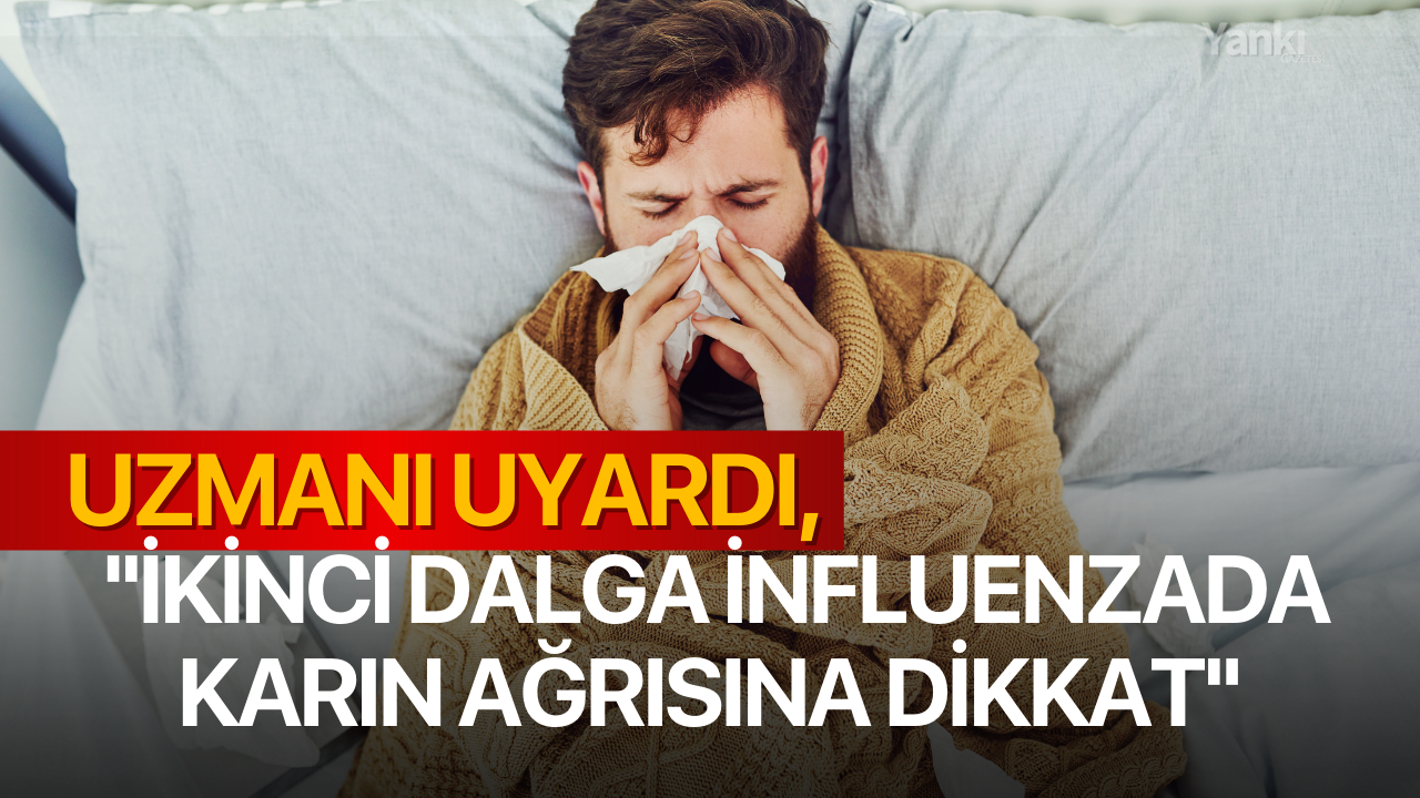 Uzmanı uyardı, ''İkinci dalga influenzada karın ağrısına dikkat''