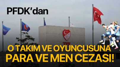 PFDK’dan o takım ve oyuncusuna para ve men cezası!