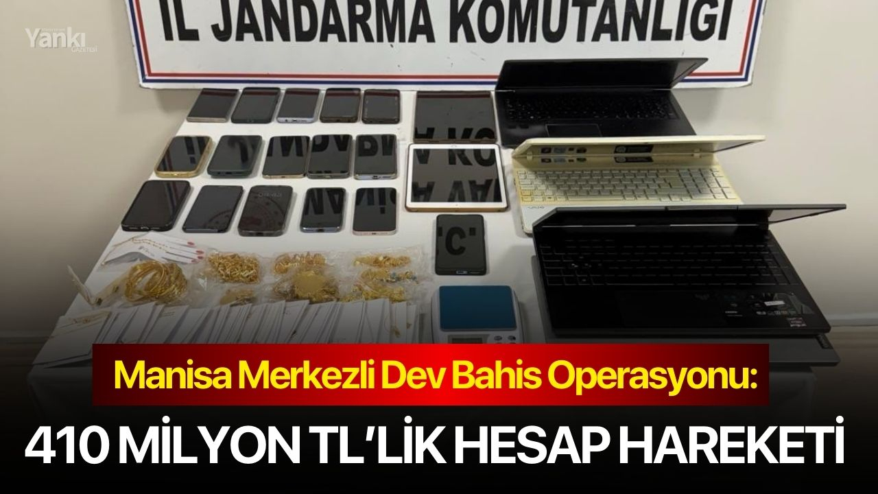 Manisa Merkezli Dev Bahis Operasyonu: 410 Milyon TL’lik Hesap Hareketi Tespit Edildi!