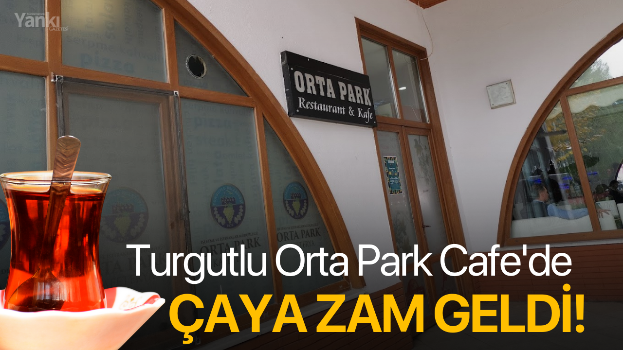 Turgutlu Orta Park Kafe'de çaya zam geldi!