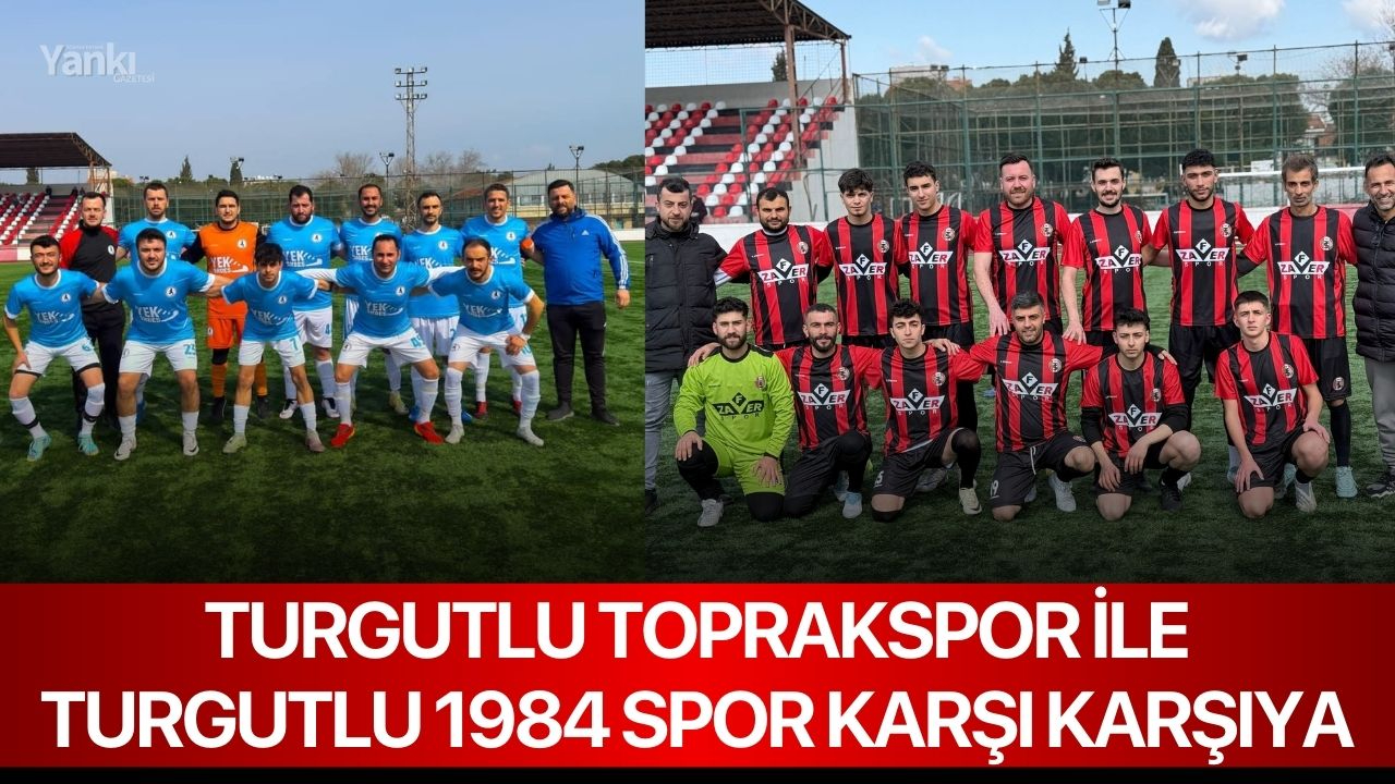 Turgutlu Toprakspor ile Turgutlu 1984 Spor Karşı Karşıya