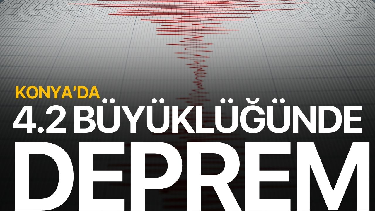 Konya'da 4.2 büyüklüğünde deprem