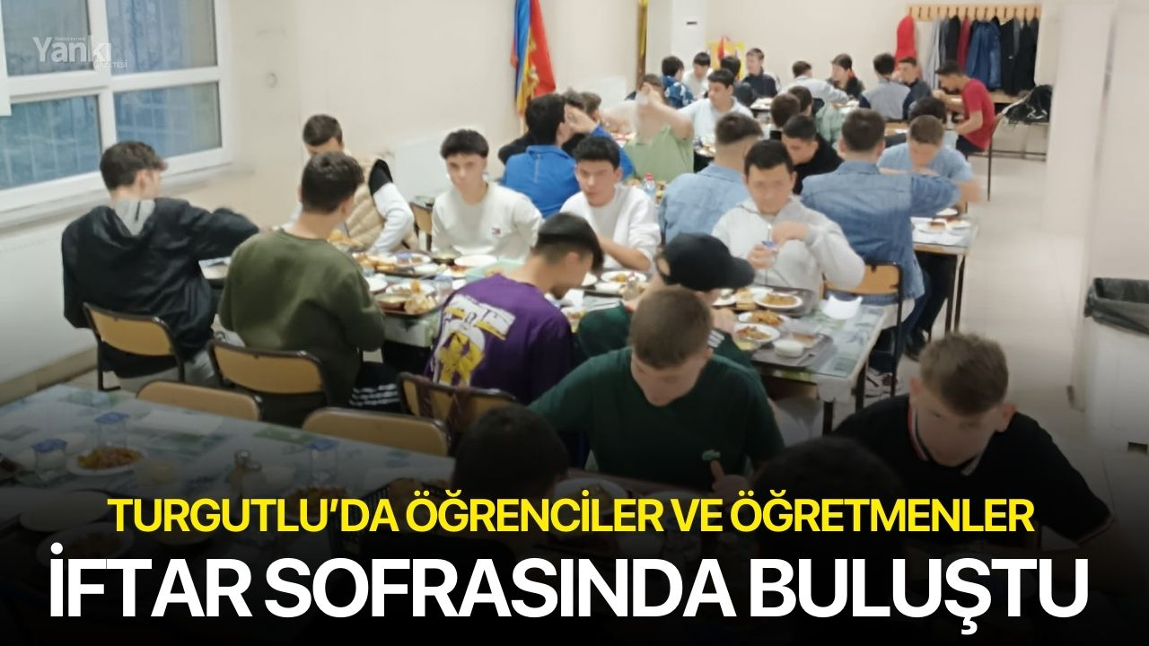 Turgutlu’da Öğrenciler Ve Öğretmenler İftar Sofrasında Buluştu