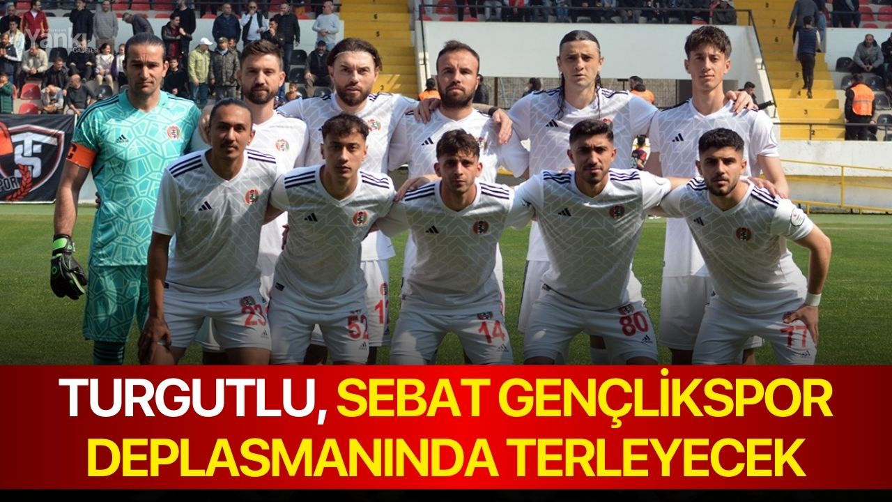 Turgutlu, Sebat Gençlikspor deplasmanında terleyecek