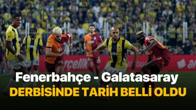 Fenerbahçe - Galatasaray derbisinde tarih belli oldu