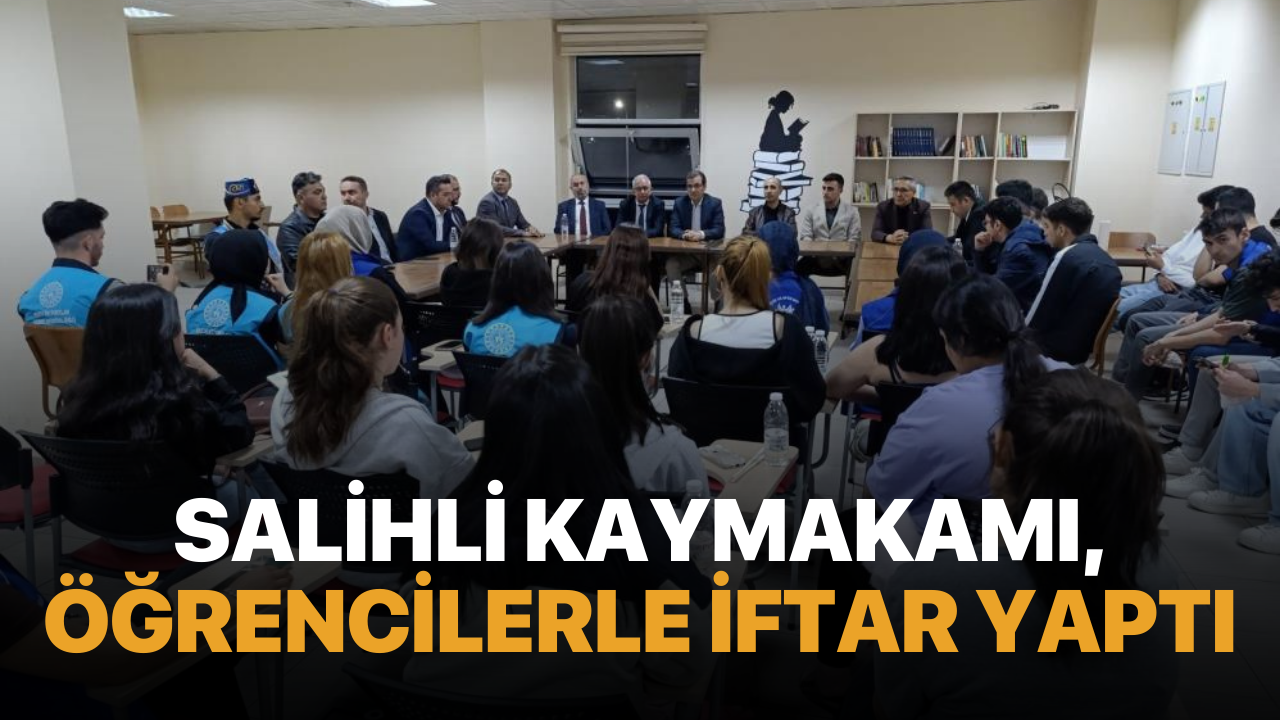 Salihli Kaymakamı, öğrencilerle iftar yaptı