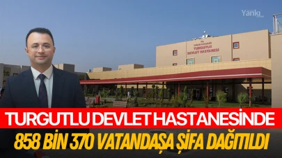 Turgutlu Devlet Hastanesinde 858 bin 370 vatandaşa şifa dağıtıldı