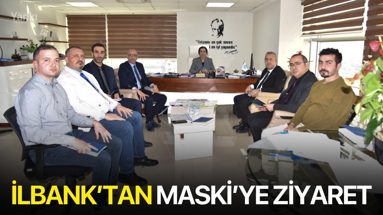 İLBANK’tan MASKİ’ye ziyaret