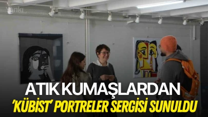 Atık kumaşlardan ’Kübist’ portreler sergisi sunuldu