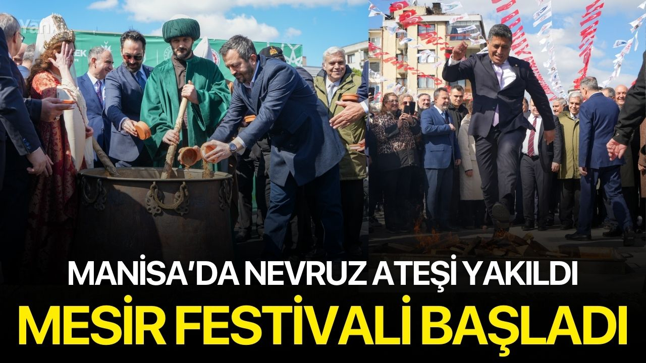 Manisa’da Nevruz ateşi yakıldı, Mesir Festivali başladı