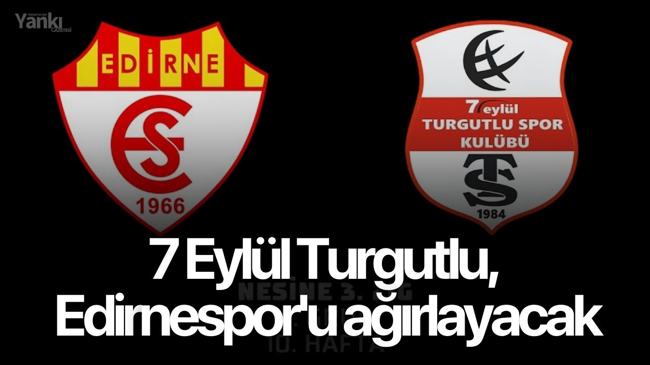 7 Eylül Turgutlu, Edirnespor'u ağırlayacak