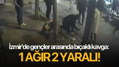 İzmir'de gençler arasında bıçaklı kavga: 1 ağır 2 yaralı!