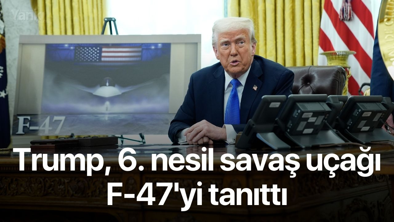 Trump, 6. nesil savaş uçağı F-47'yi tanıttı