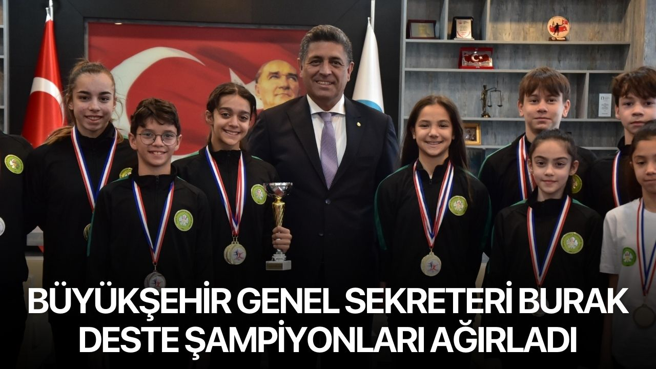 Büyükşehir Genel Sekreteri Burak Deste şampiyonları ağırladı