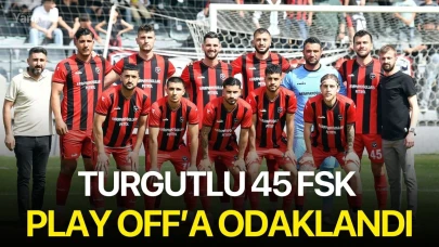 Turgutlu 45 FSK play off’a odaklandı