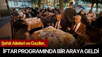 Şehit Aileleri ve Gaziler, İftar Programında Bir Araya Geldi