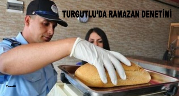 Turgutlu'da 42 fırın denetlendi