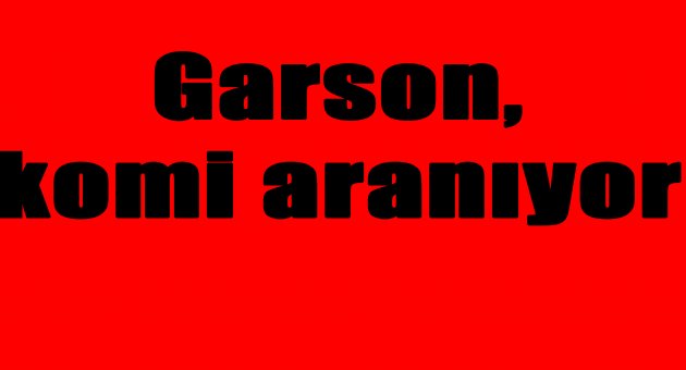 Garson, komi  aranıyor