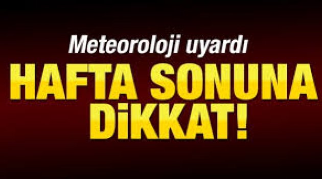 Meteoroloji Uyardı Hafta Sonuna Dikkat