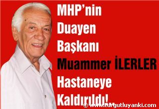 Muammer İlerler hastaneye kaldırıldı