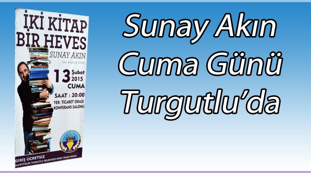 Sunay Akın Turgutlu’ya geliyor