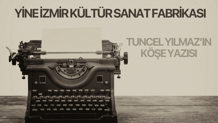 Yine İzmir Kültür Sanat Fabrikası