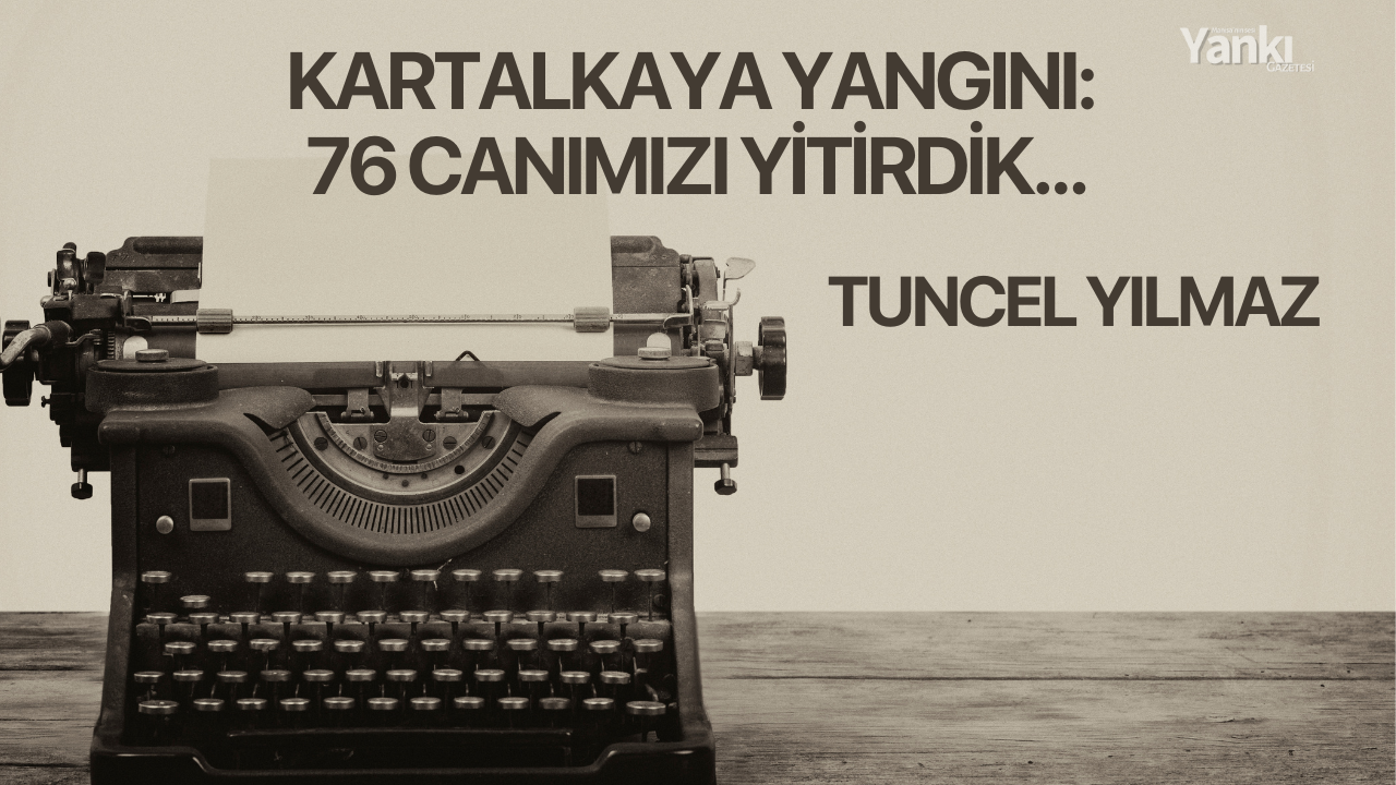 Kartalkaya Yangını: 76 Canımızı Yitirdik